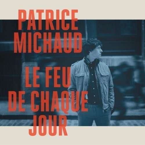 CD Shop - MICHAUD, PATRICE LE FEU DE CHAQUE JOUR