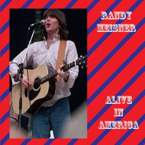 CD Shop - MEISNER, RANDY ALIVE IN AMERICA