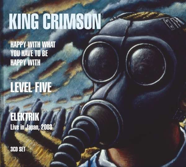 CD Shop - KING CRIMSON HAPPY WITH WHAT YOU HAVE TO BE HAPPY WITH / LEVEL FIVE / ELEKTRIK
