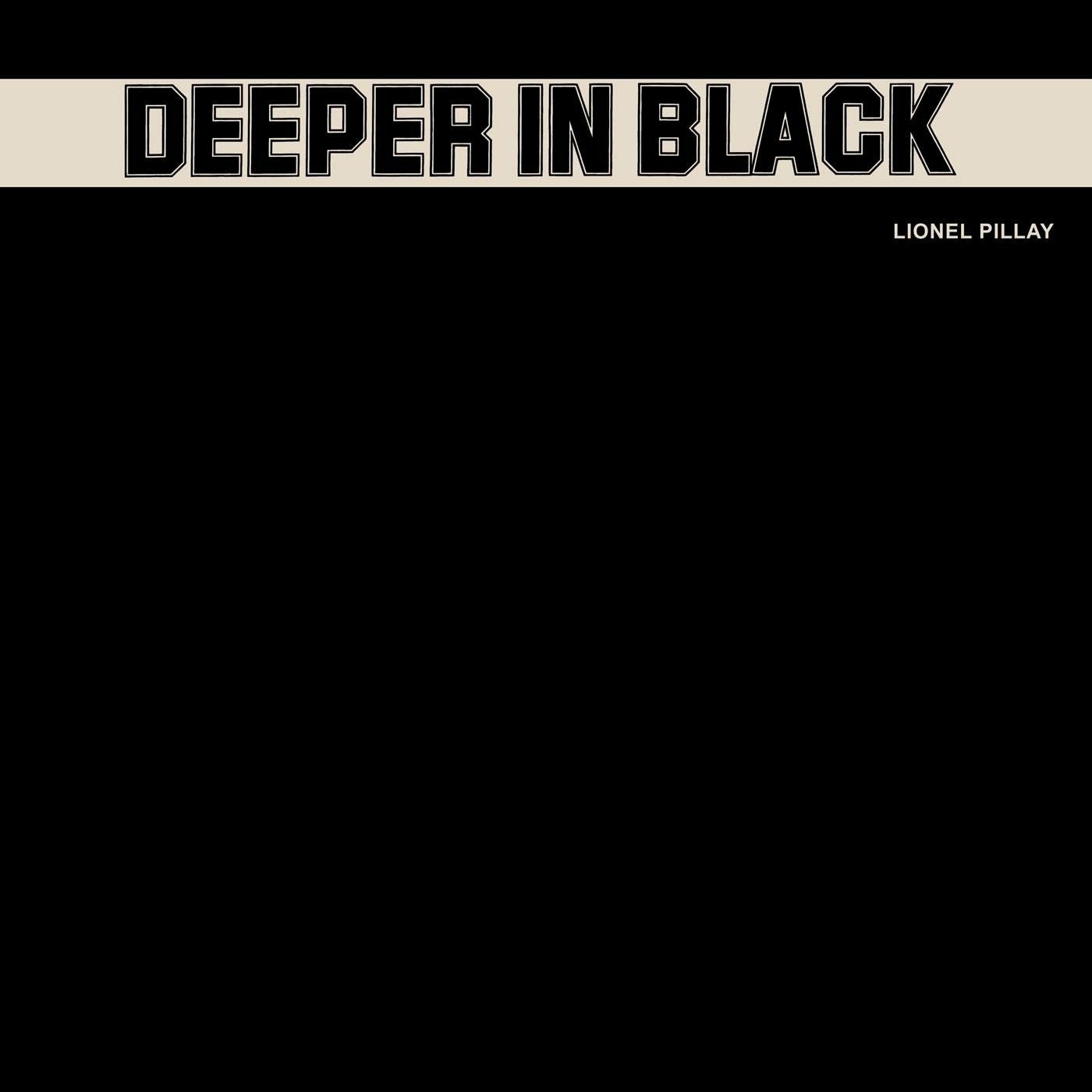 CD Shop - PILLAY, LIONEL DEEPER IN BLACK