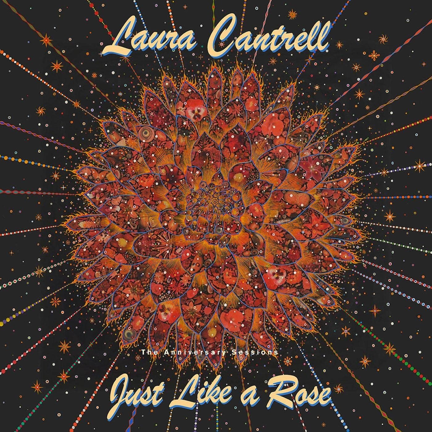 CD Shop - CANTRELL, LAURA JUST LIKE A ROSE: THE ANNIVERSARY SESSIONS