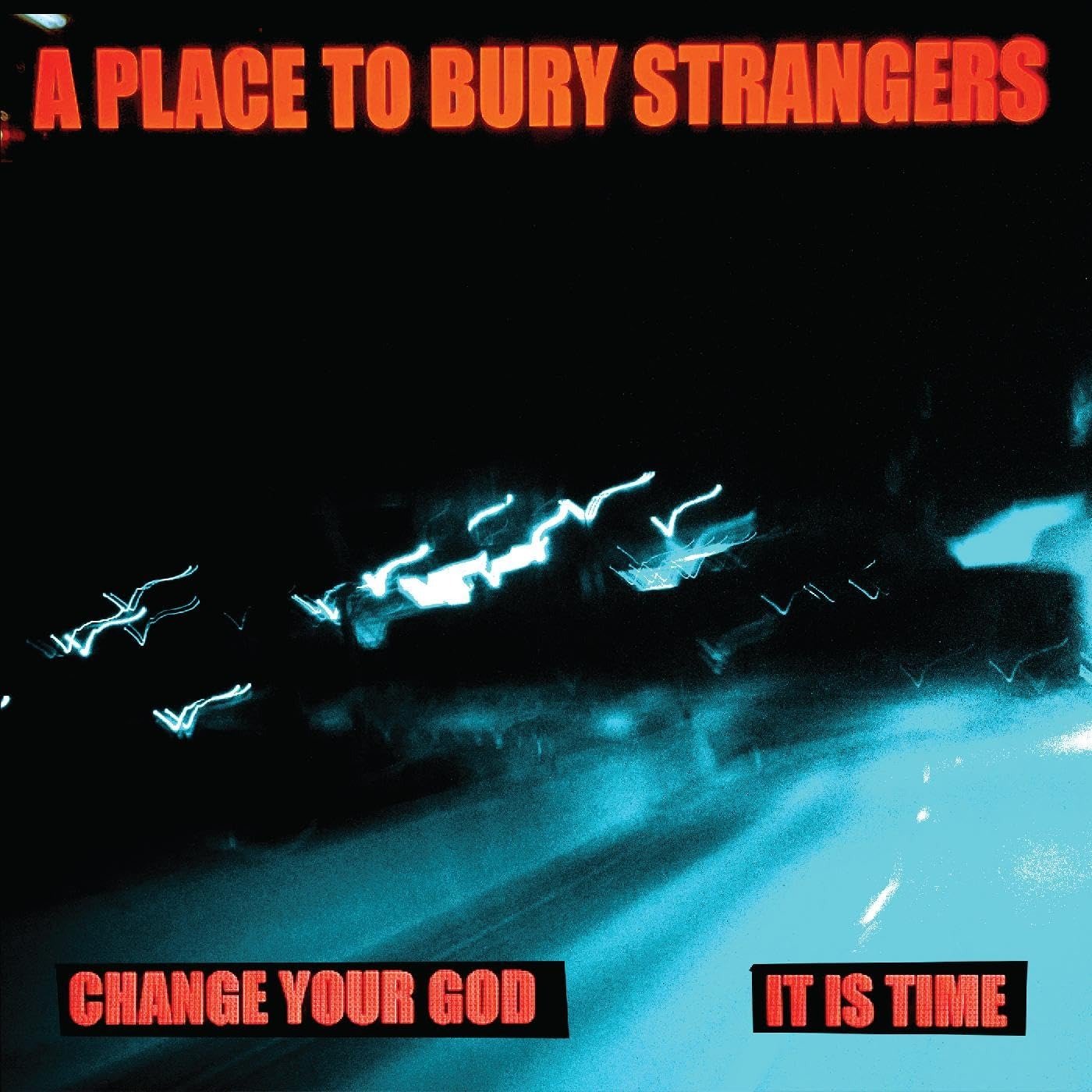 CD Shop - A PLACE TO BURY STRANGERS 7-CHANGE YOUR GOD/IS IT TIME
