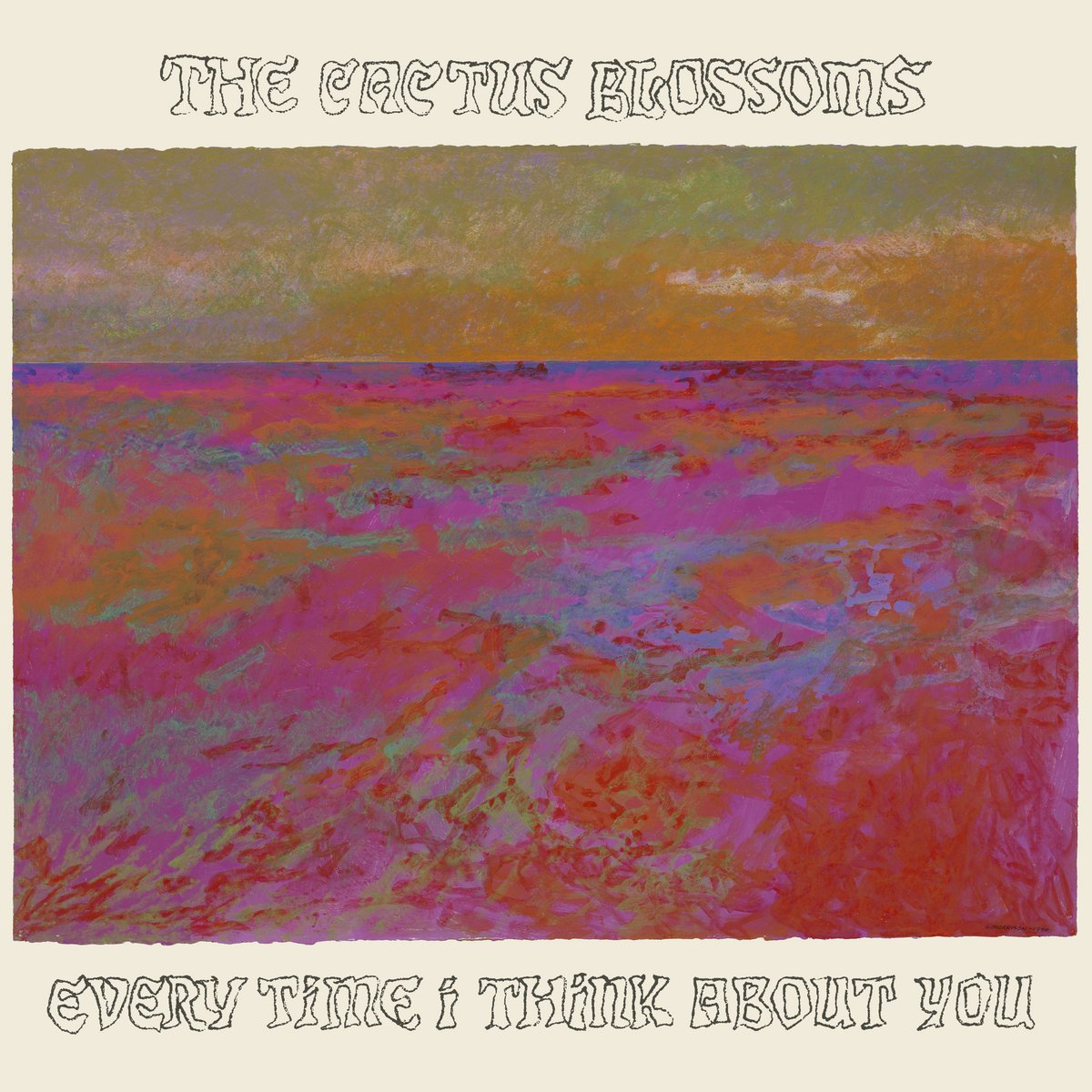 CD Shop - CACTUS BLOSSOMS EVERY TIME I THINK ABOUT YOU