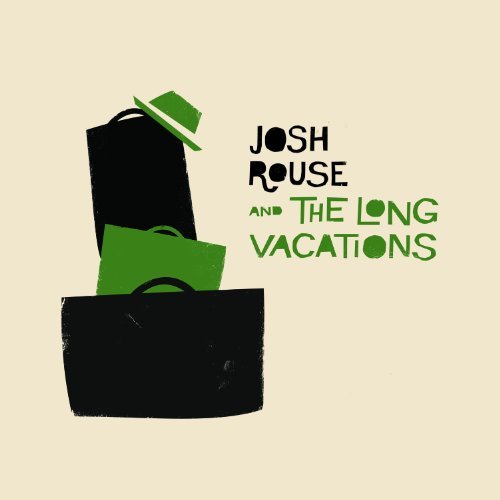 CD Shop - ROUSE, JOSH & THE LONG VA JOSH ROUSE & THE LONG VACATIONS