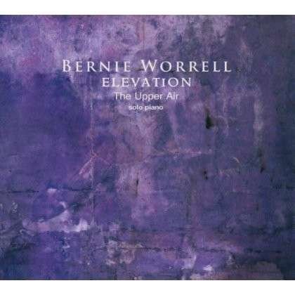 CD Shop - WORRELL, BERNIE ELEVATION: UPPER AIR - SOLO PIANO