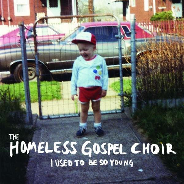 CD Shop - HOMELESS GOSPEL CHOIR USED TO BE SO YOUNG