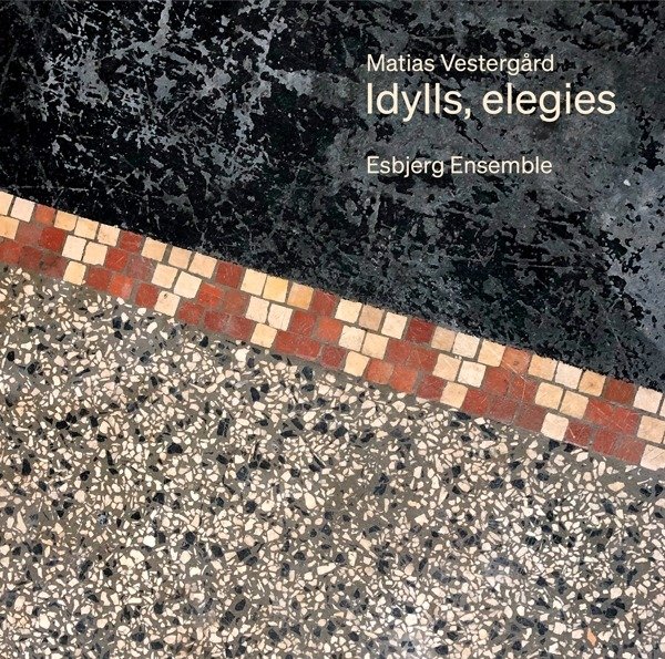 CD Shop - ESBJERG ENSEMBLE / SIGNE MATIAS VESTERGARD: IDYLLS, ELEGIES