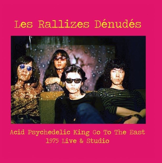 CD Shop - LES RALLIZES DENUDES ACID PSYCHEDELIC KING GO TO THE EAST