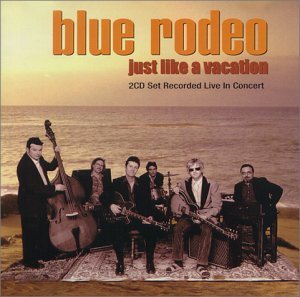 CD Shop - BLUE RODEO JUST LIKE A VACATION