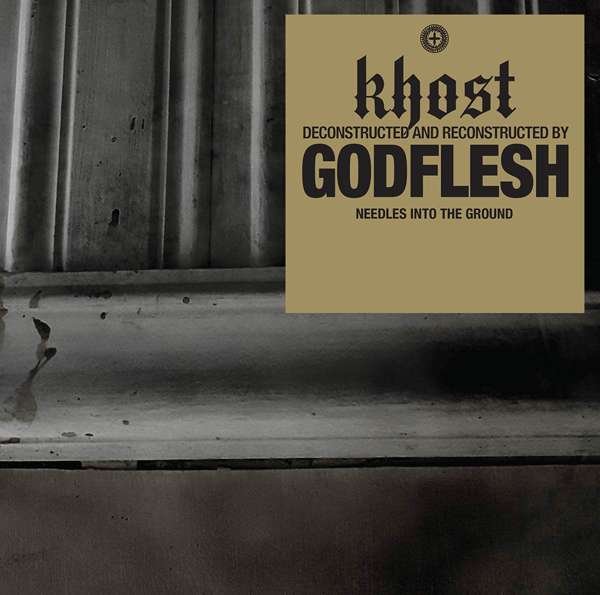 CD Shop - KHOST/GODFLESH NEEDLES INTO THE GROUND