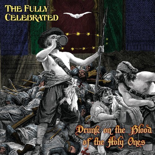 CD Shop - FULLY CELEBRATED DRUNK ON THE BLOOD OF THE HOLY ONES