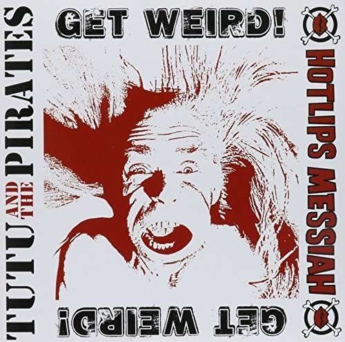 CD Shop - TUTU & THE PIRATES/HOTLIP 7-GET WEIRD!