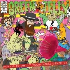 CD Shop - GREEN JELLY MUSICK TO INSULT YOUR INTELLIGENCE BY