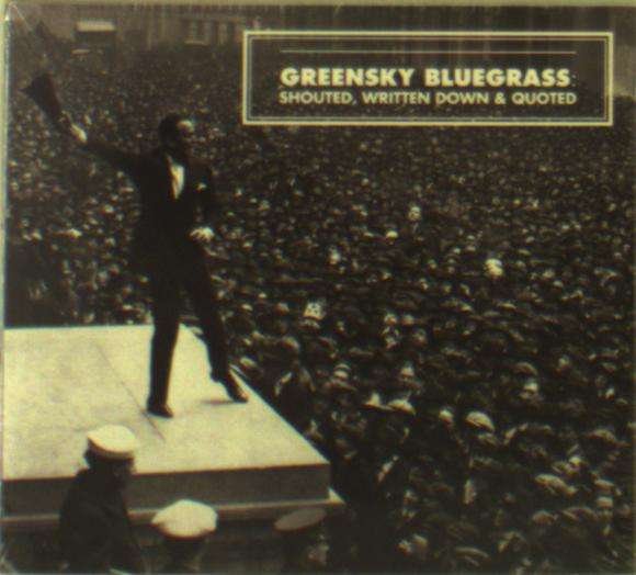 CD Shop - GREENSKY BLUEGRASS SHOUTED, WRITTEN DOWN AND QUOTED
