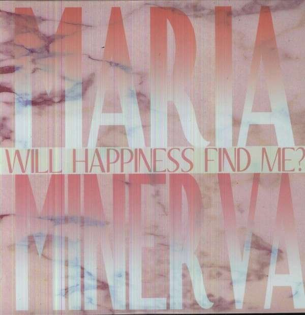 CD Shop - MINERVA, MARIA WILL HAPPINESS FIND ME?