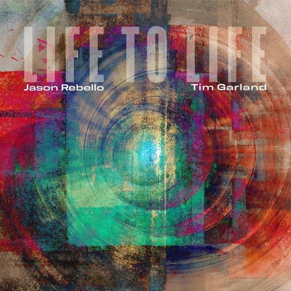 CD Shop - GARLAND, TIM & JASON REBE LIFE TO LIFE
