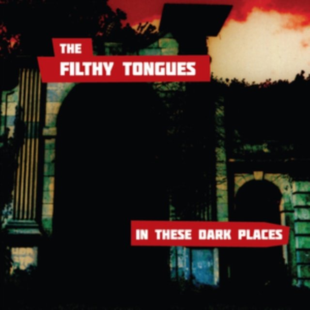 CD Shop - FILTHY TONGUES IN THE DARK PLACES
