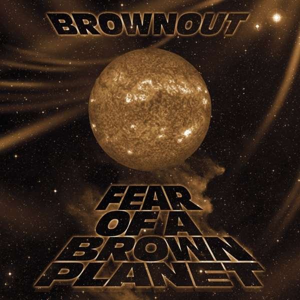 CD Shop - BROWNOUT FEAR OF A BROWN PLANET