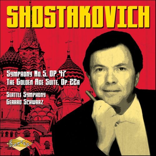 CD Shop - SCHWARZ, GERARD / SEATTLE SHOSTAKOVICH: SYMPHONY NO. 5 / THE GOLDEN AGE SUITE