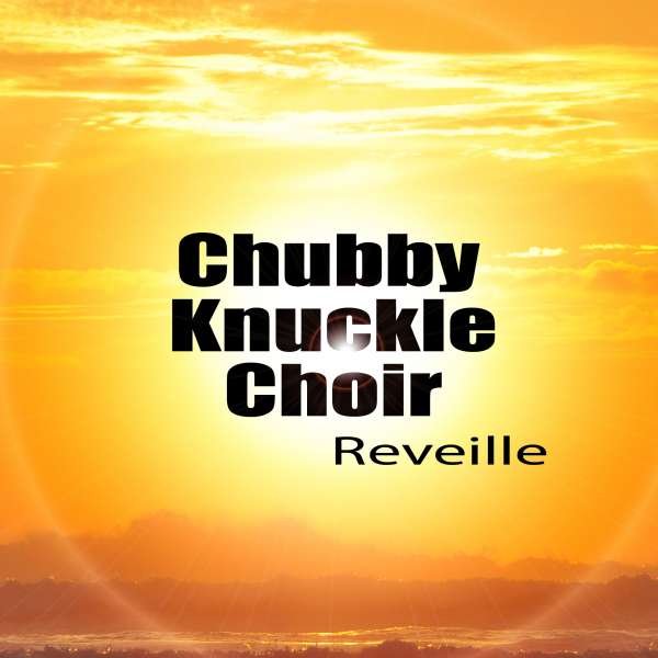 CD Shop - CHUBBY KNUCKLE CHOIR REVEILLE