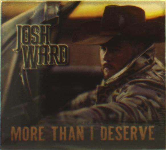 CD Shop - WARD, JOSH MORE THAN I DESERVE