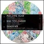 CD Shop - PETIT, PHILIPPE MULTICOLOURED SHADOWS