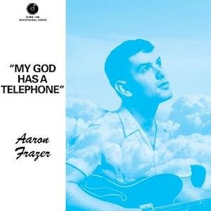 CD Shop - FRAZER, AARON 7-MY GOD HAS A TELEPHONE