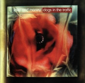 CD Shop - LOVE AND MONEY DOGS IN THE TRAFFIC