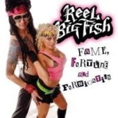 CD Shop - REEL BIG FISH FAME FORTUNE AND FORNICATION
