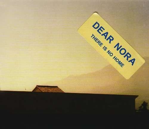 CD Shop - DEAR NORA THERE IS NO HOME