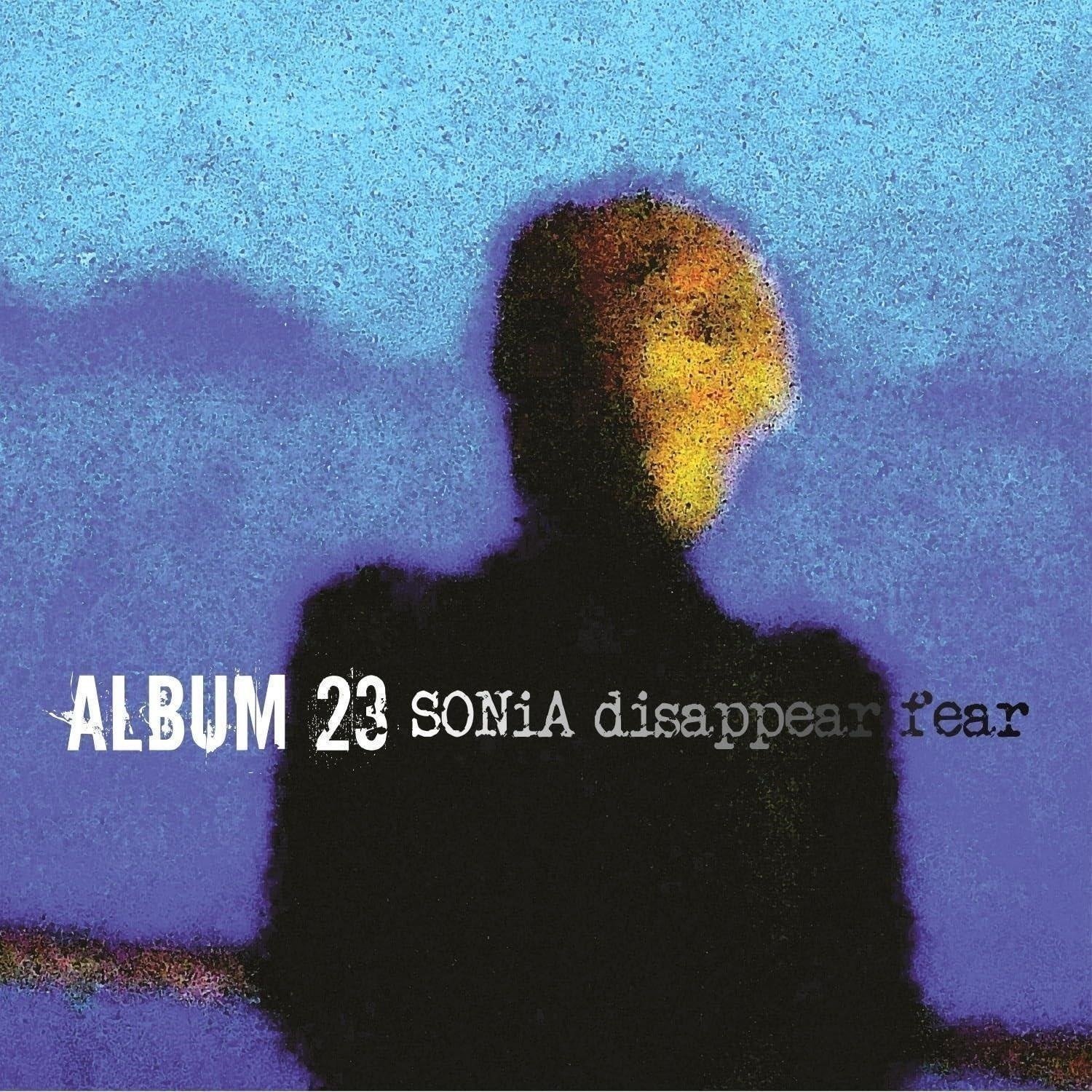 CD Shop - SONIA DISAPPEAR FEAR ALBUM 23