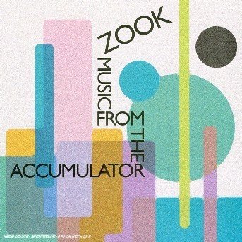 CD Shop - ZOOK MUSIC FROM THE ACCUMULATO