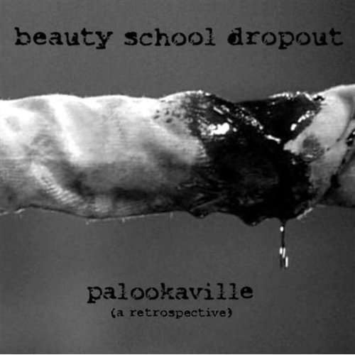 CD Shop - BEAUTY SCHOOL DROPOUTS PALOOKAVILLE (A RETROSPECTIVE)