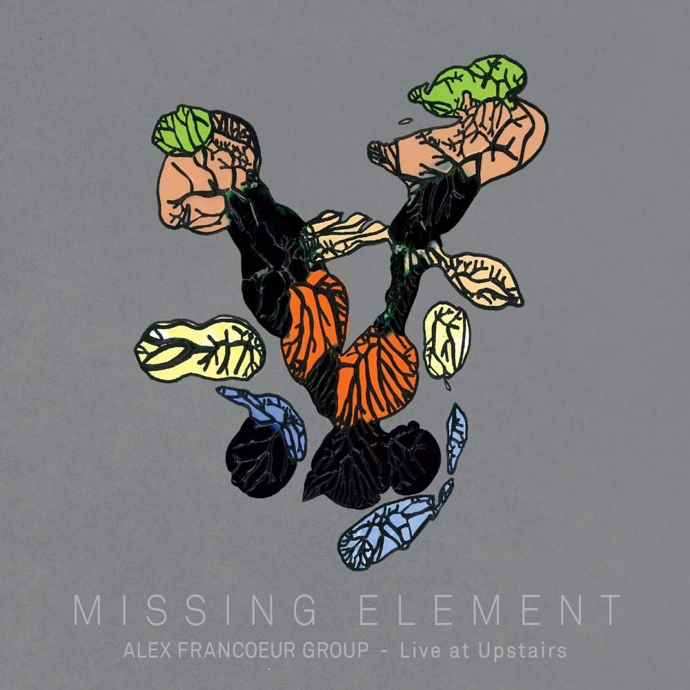 CD Shop - ALEX FRANCOEUR GROUP MISSING ELEMENT (LIVE AT UPSTAIRS)