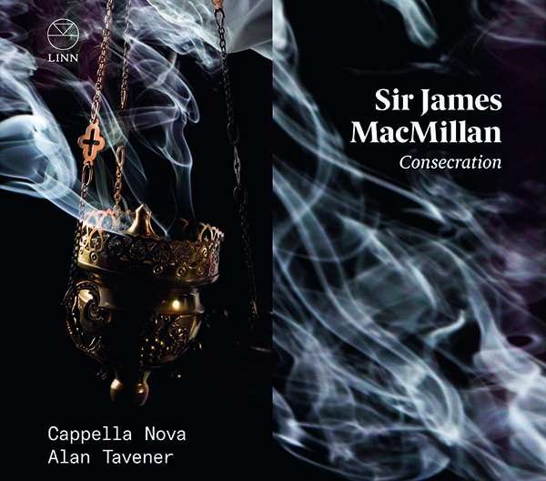 CD Shop - CAPPELLA NOVA / ALAN TAVE JAMES MACMILLAN: CONSECRATION