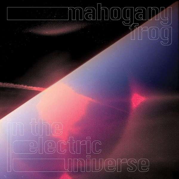 CD Shop - MAHOGANY FROG IN THE ELECTRIC UNIVERSE