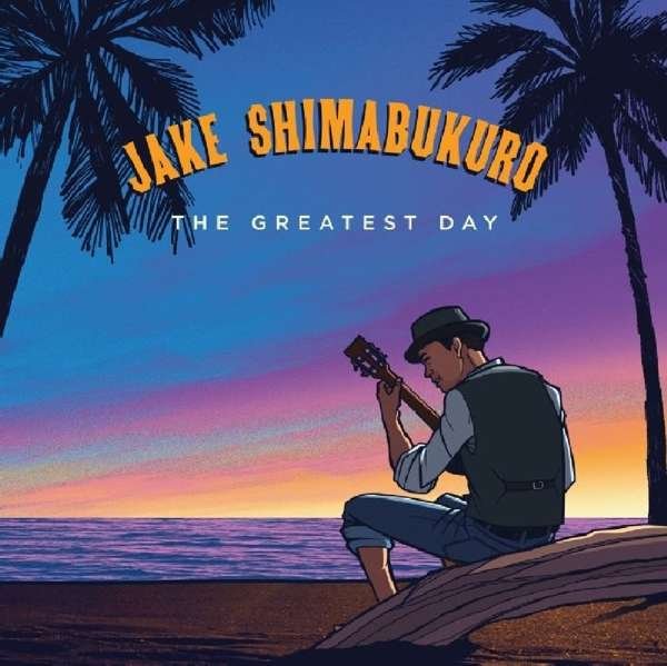 CD Shop - SHIMABUKURO, JAKE GREATEST DAY