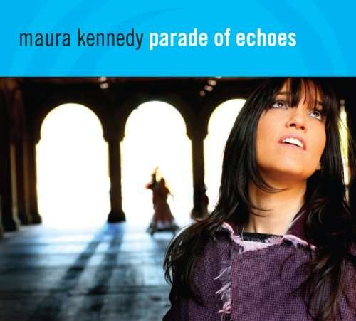 CD Shop - KENNEDY, MAURA PARADE OF ECHOES