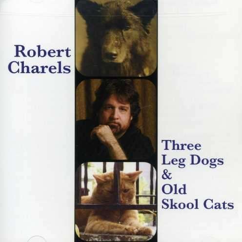 CD Shop - CHARELS, ROBERT THREE LEG DOGS & OLD..