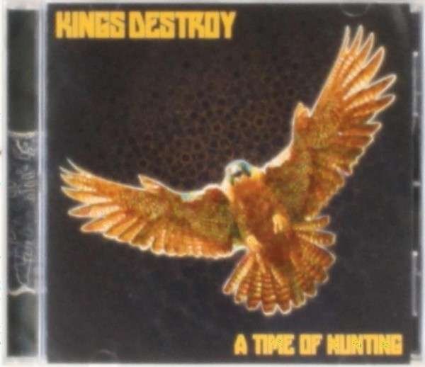 CD Shop - KINGS DESTROY A TIME OF HUNTING