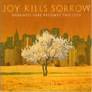 CD Shop - JOY KILLS SORROW DARKNESS SURE BECOMES THIS CITY