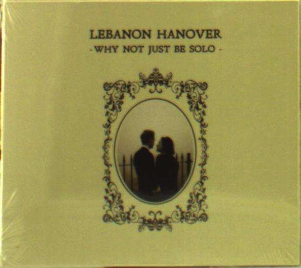 CD Shop - LEBANON HANOVER WHY NOT JUST BE SOLO