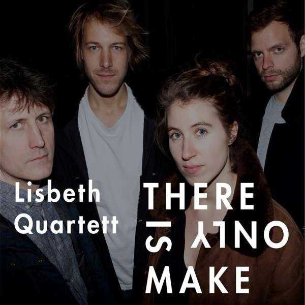CD Shop - LISBETH QUARTETT THERE IS ONLY MAKE