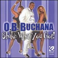 CD Shop - BUCHANA, O.B. SHAKE WHAT YOU GOT