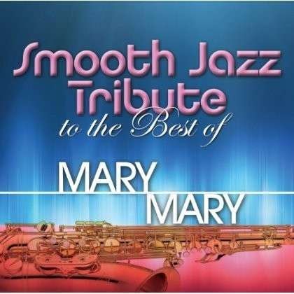 CD Shop - MARY MARY.=TRIB= SMOOTH JAZZ TRIBUTE TO THE BEST OF
