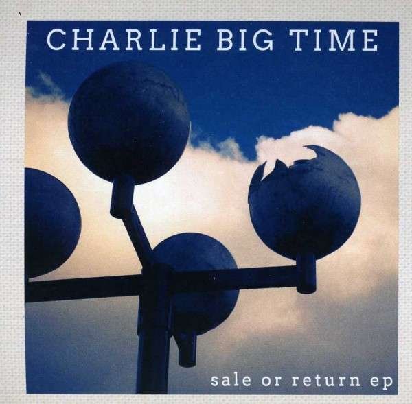 CD Shop - CHARLIE BIG TIME SALE OR RETURN