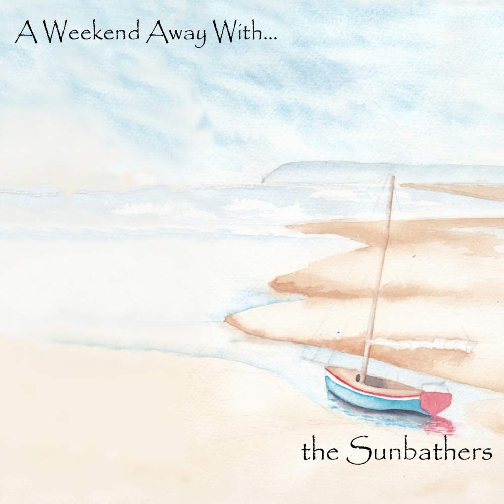 CD Shop - SUNBATHERS A WEEKEND AWAY WITH