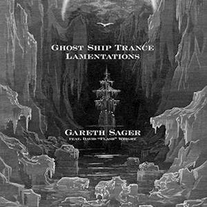 CD Shop - SAGER, GARETH GHOST SHIP TRANCE LAMENTATIONS