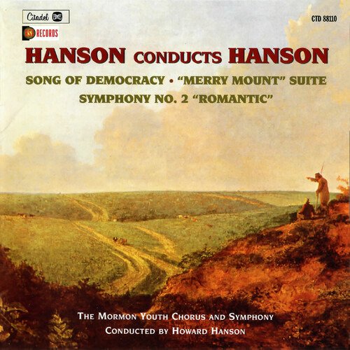 CD Shop - HANSON, HOWARD HANSON CONDUCTS HANSON: SONG OF DEMOCRACY, MERRY MOUNT SUITE, SYMPHONY NO. 2 ROMANTIC