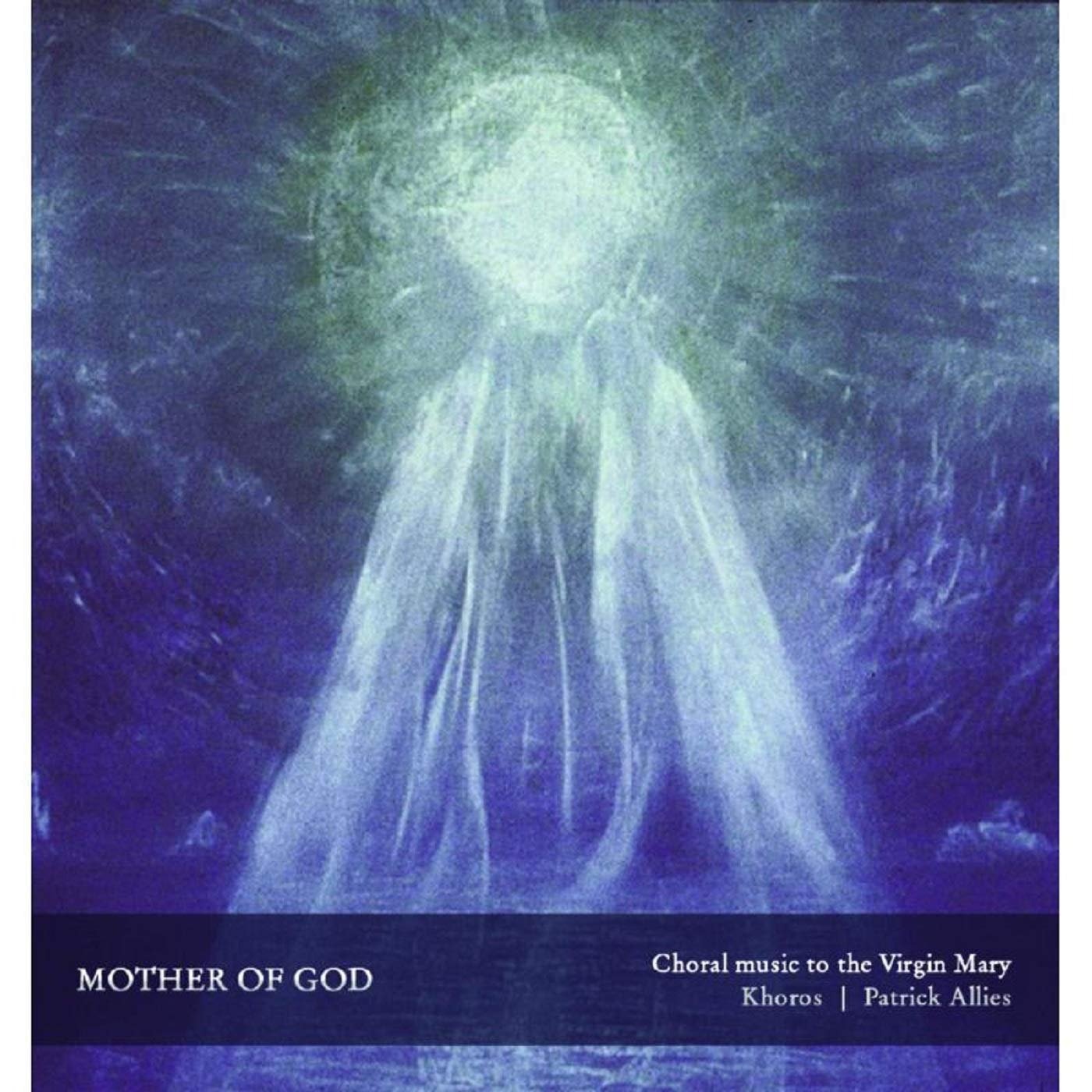 CD Shop - KHOROS MOTHER OF GOD - CHORAL MUSIC TO THE VIRGIN MARY